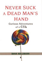 Never Suck a Dead Man's Hand (Dana Kollmann)