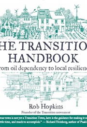 The Transition Handbook: From Oil Dependency to Local Resilience (Rob Hopkins)