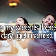 Have My Parents There the Day I Get Married