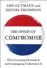 The Spirit of Compromise: Why Governing Demands It and Campaigning Und