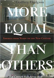 More Equal Than Others: America From Nixon to the New Century (Godfrey Hodgson)
