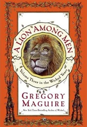 A Lion Among Men (Gregory Maguire)