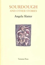 Sourdough and Other Stories (Angela Slatter)