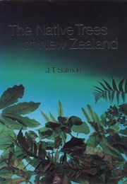 The Native Trees of New Zealand (J T Salmon)