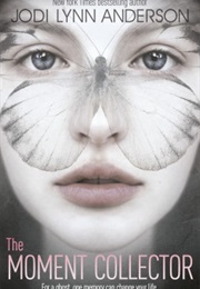 The Moment Collector (Jodi Lynn Anderson)