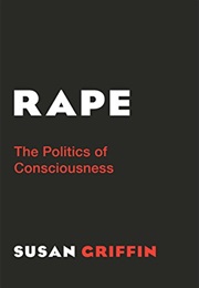 Rape: The Politics of Consciousness (Susan Griffin)
