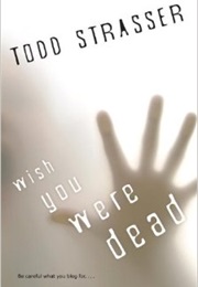 Wish You Were Dead (The Thrillogy) (Todd Strasser)