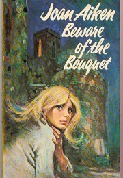 Beware of the Bouquet (Joan Aiken)