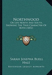 Northwood: Life North and South (Sarah Josepha Hale)
