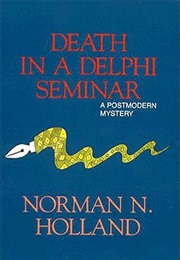 Death in a Delphi Seminar (Norman Holland)