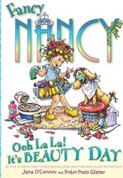 Fancy Nancy: Ooh La La! It's Beauty Day (Jane O'Connor)