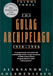 The Gulag Archipelago: 1918-1956 (Aleksandre I. Solzhenitsyn)