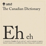 Eh Is a Official Word in the Dictionary