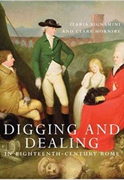 Digging and Dealing in Eighteenth-Century Rome (Ilaria Bignamini)