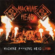 Machine Head - Fucking-Head-Live