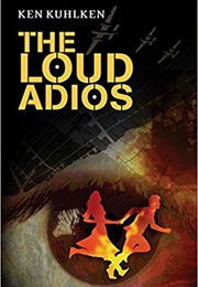 The Loud Adios (Ken Kuhlken)
