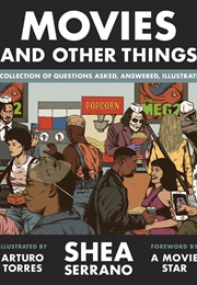 Movies (And Other Things) (Shea Serrano)