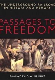 Passages to Freedom: The Underground Railroad in History and Memory (David W. Blight)
