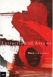 Extraction of Arrows (Kathryn Lomer)