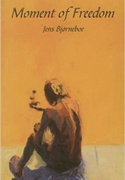 Moment of Freedom: The Heiligenberg Manuscript (Jens Bjørneboe)