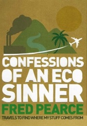 The Confessions of an Eco-Sinner (Fred Pearce)