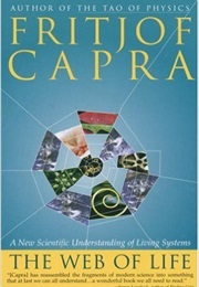 The Web of Life: A New Scientific Understanding of Living Systems (Fritjof Capra)