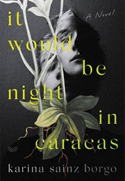 It Would Be Night in Caracas (Karina Sainz Borgo)