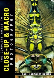 The Complete Guide to Close-Up & MacRo Photography (Paul Harcourt Davies)