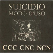CCC CNC NCN  - Suicidio Modo D'uso
