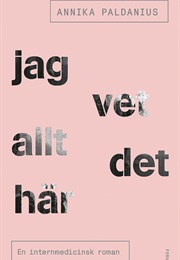 Jag Vet Allt Det Här (Annika Paldanius)