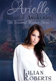 Arielle Immortal Awakening (Lilian Roberts)