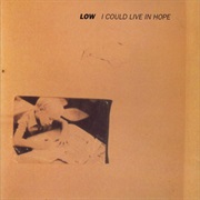 Low - I Could Live in Hope