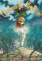 Cinderella Skeleton (Robert D. San Souci)