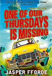 Thursday Next: One of Our Thursdays Is Missing (Jasper Fforde)