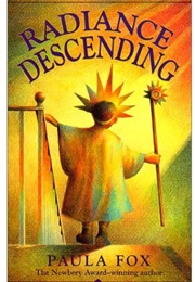 Radiance Descending (Paula Fox)