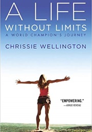 A Life Without Limits: A World Champion&#39;s Journey (Chrissie Wellington)