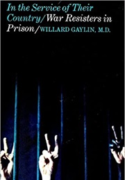 In the Service of Their Country: War Resisters in Prison (Willard Gaylin)