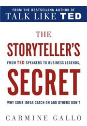 The Storyteller's Secret: How the World's Most Inspiring Leaders Turn Their Passion Into Performance (Carmine Gallo)