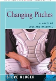 Changing Pitches: : A Novel of Love and Baseball (Steve Kluger)