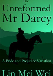The Unreformed Mr Darcy (Lin Mei Wei)