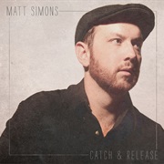 Catch and Release - Matt Simons