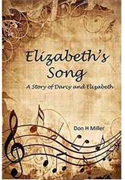 Elizabeth's Song: A Story of Darcy and Elizabeth (Don H. Miller)