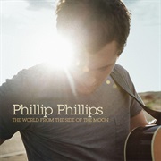 Phillip Phillips- The World From the Side of the Moon