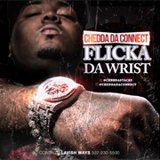 Flicka Da Wrist - Chedda Da Connect