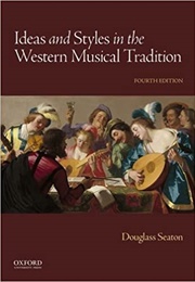 Ideas and Styles of the Western Musical Tradition (Douglass Seaton)