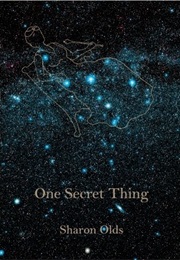 One Secret Thing (Sharon Olds)