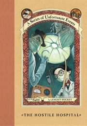 A Series of Unfortunate Events #8: The Hostile Hospital (Lemony Snicket)