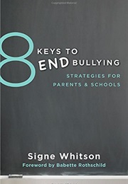 8 Keys to End Bullying: Strategies for Parents & Schools (8 Keys to Mental Health) (Signe Whitson)