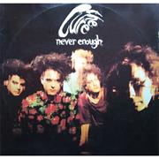 "Never Enough" - The Cure