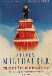 Martin Dressler: The Tale of an American Dreamer (Steven Millhauser)